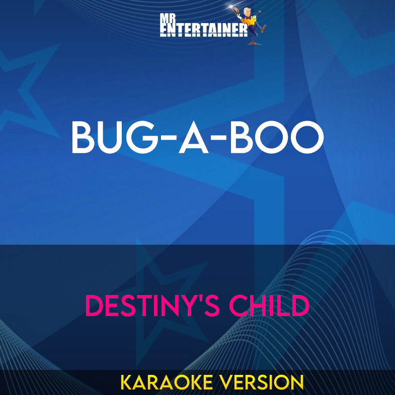 Bug-a-boo - Destiny's Child (Karaoke Version) from Mr Entertainer Karaoke