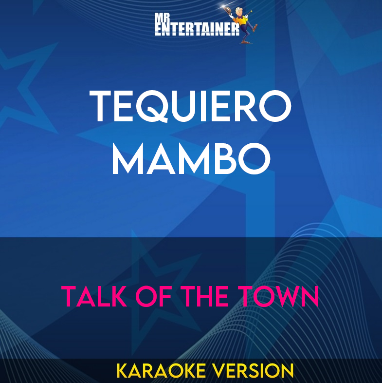 Tequiero Mambo - Talk Of The Town (Karaoke Version) from Mr Entertainer Karaoke