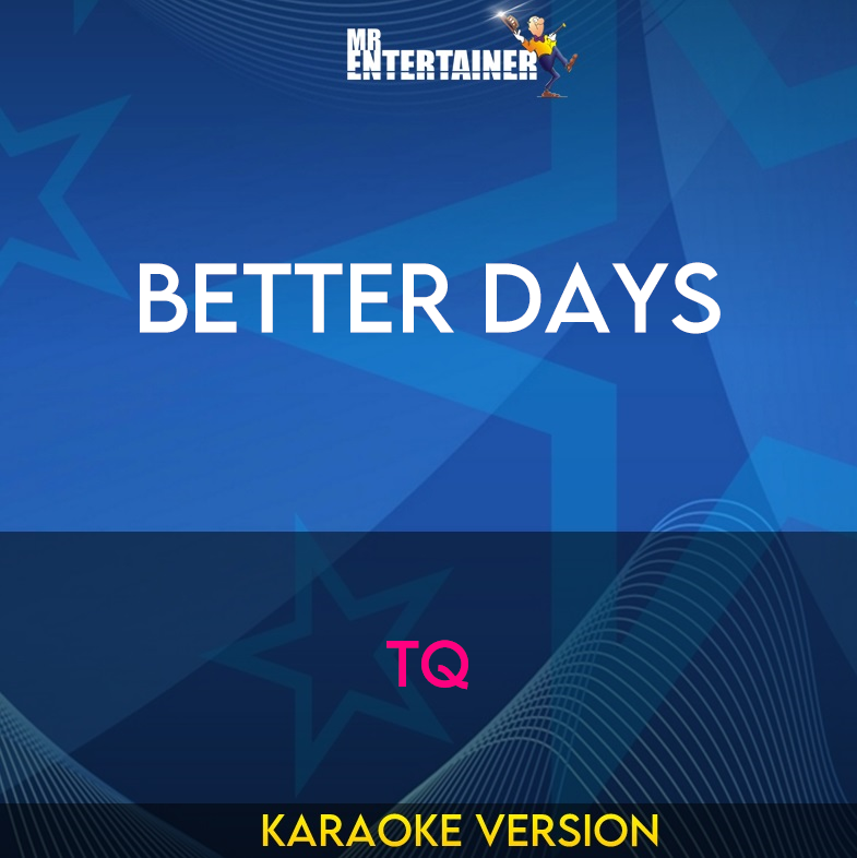 Better Days - Tq (Karaoke Version) from Mr Entertainer Karaoke