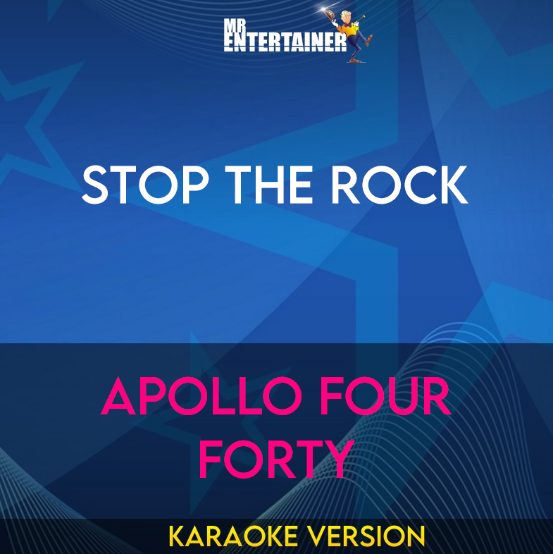 Stop The Rock - Apollo Four Forty (Karaoke Version) from Mr Entertainer Karaoke