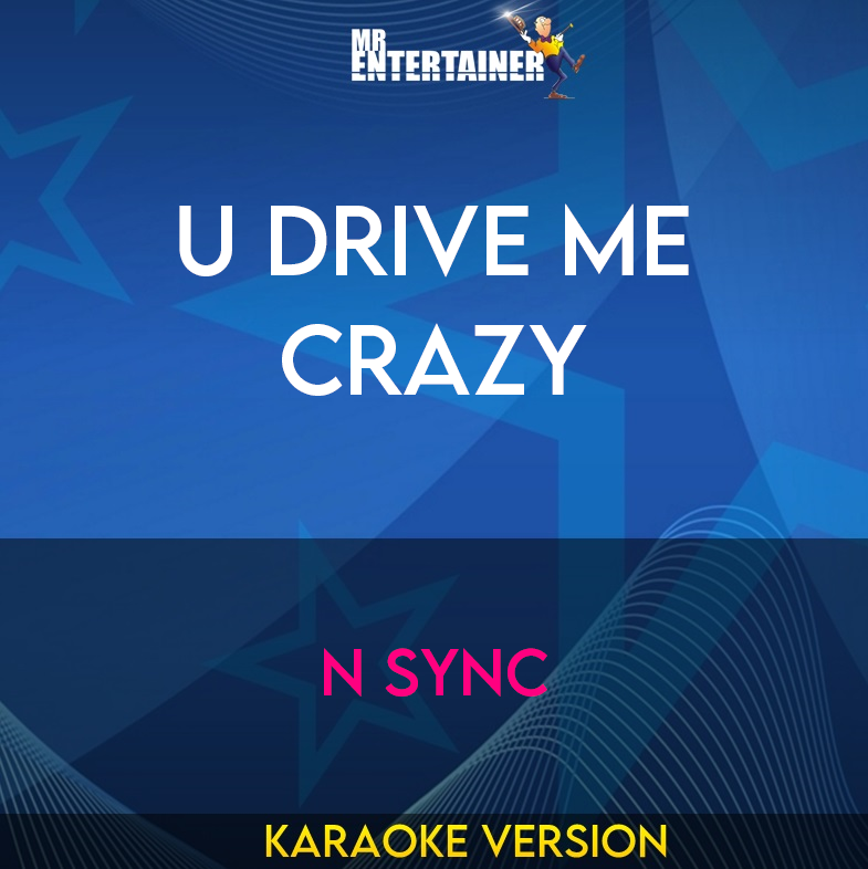 U Drive Me Crazy - N Sync (Karaoke Version) from Mr Entertainer Karaoke