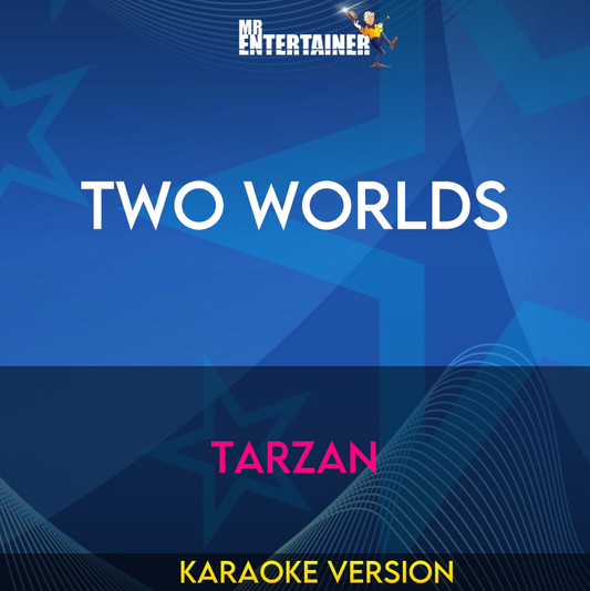 Two Worlds - Tarzan (Karaoke Version) from Mr Entertainer Karaoke