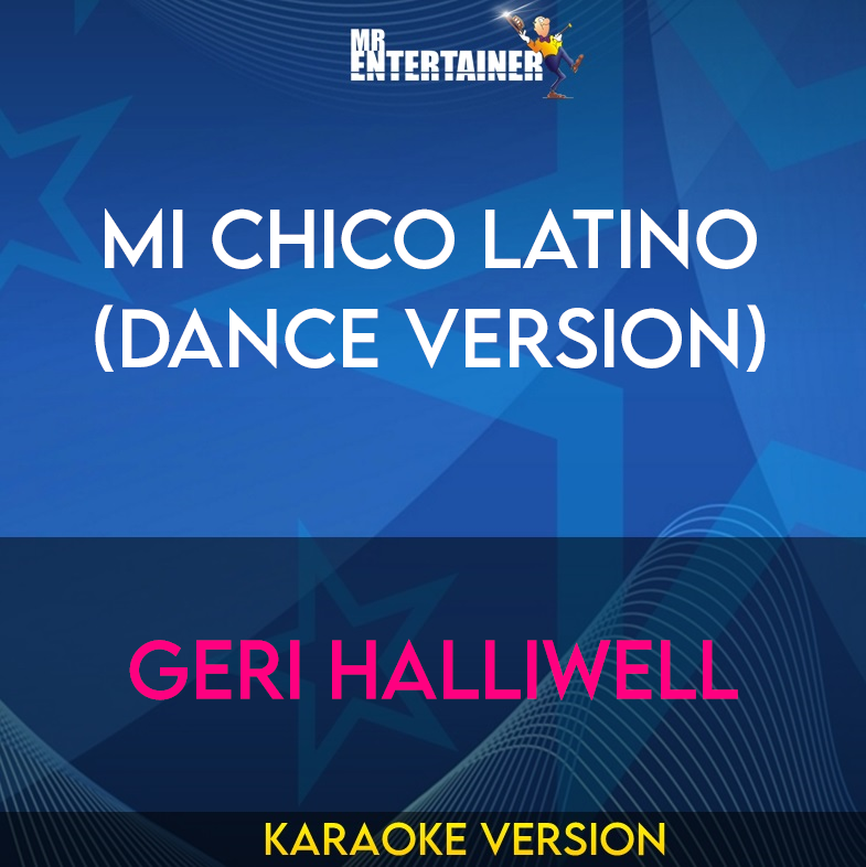 Mi Chico Latino (Dance Version) - Geri Halliwell (Karaoke Version) from Mr Entertainer Karaoke