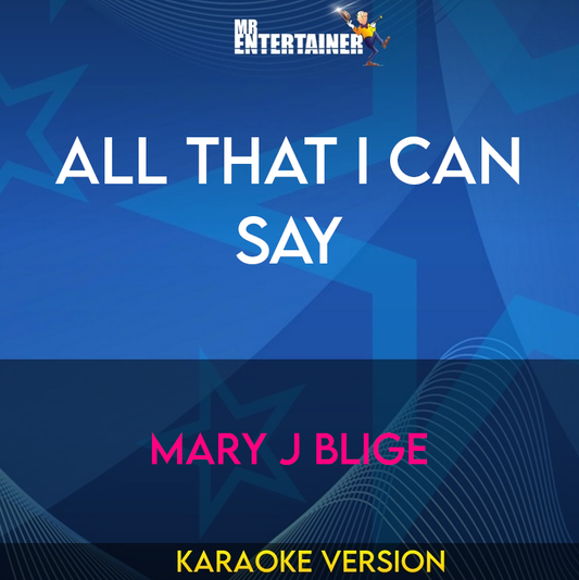 All That I Can Say - Mary J Blige (Karaoke Version) from Mr Entertainer Karaoke