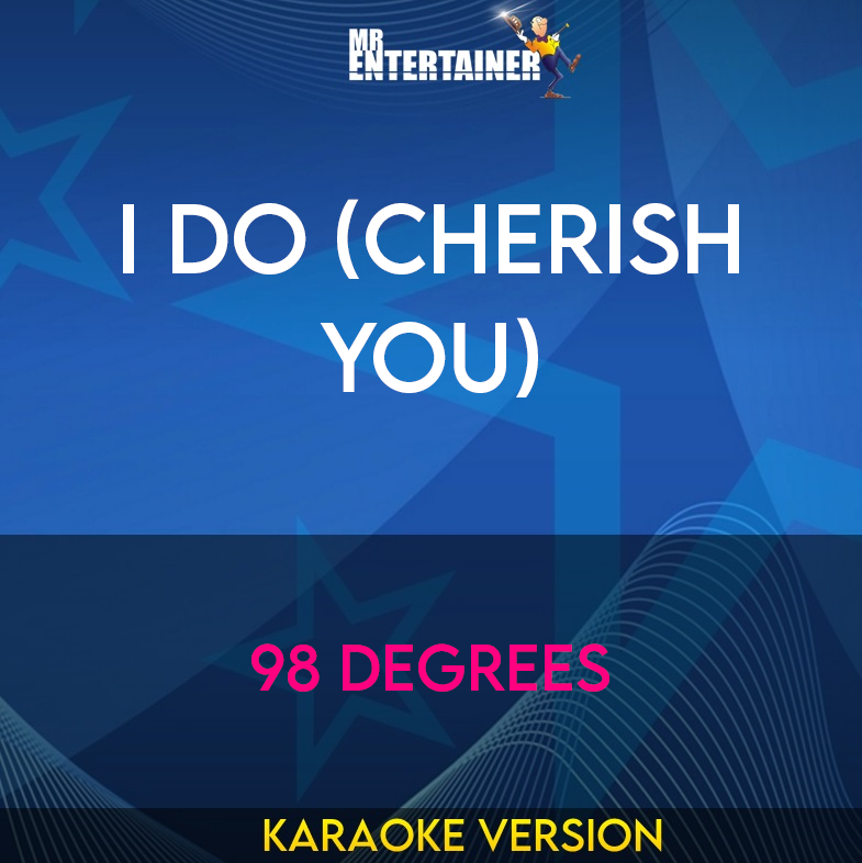 I Do (Cherish You) - 98 Degrees (Karaoke Version) from Mr Entertainer Karaoke