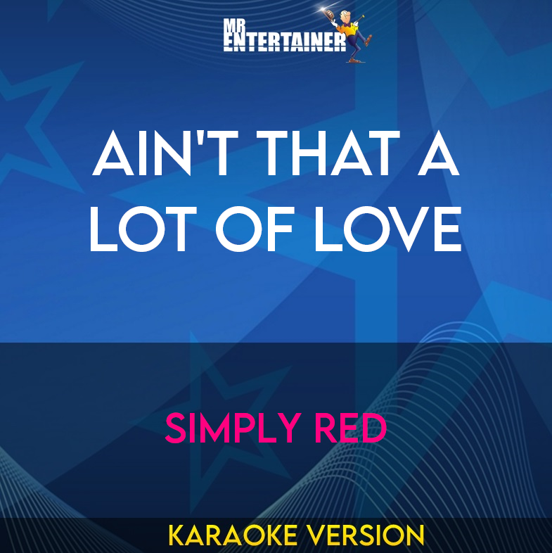 Ain't That A Lot Of Love - Simply Red (Karaoke Version) from Mr Entertainer Karaoke