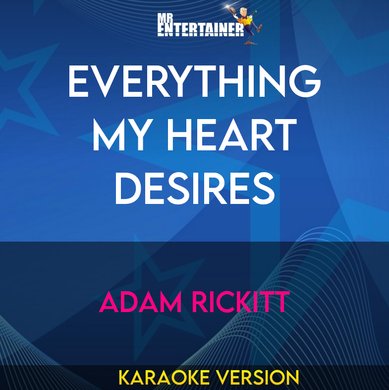 Everything My Heart Desires - Adam Rickitt (Karaoke Version) from Mr Entertainer Karaoke