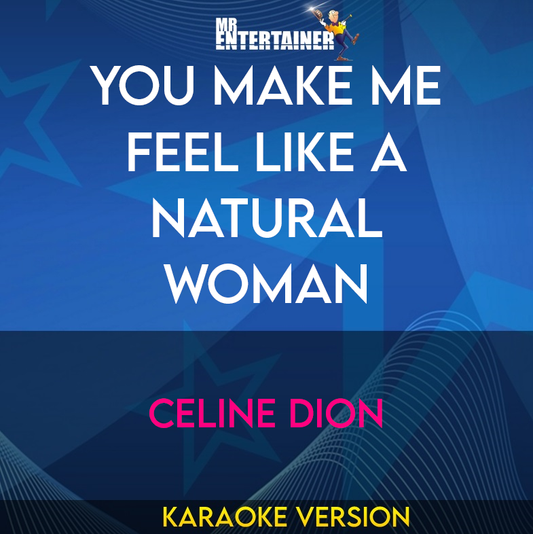 You Make Me Feel Like A Natural Woman - Celine Dion (Karaoke Version) from Mr Entertainer Karaoke