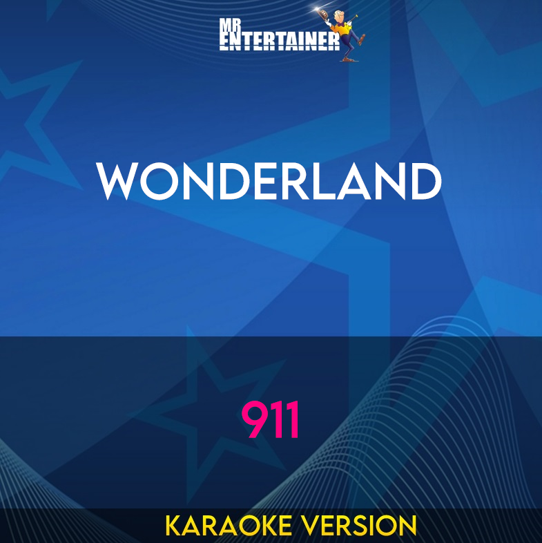 Wonderland - 911 (Karaoke Version) from Mr Entertainer Karaoke