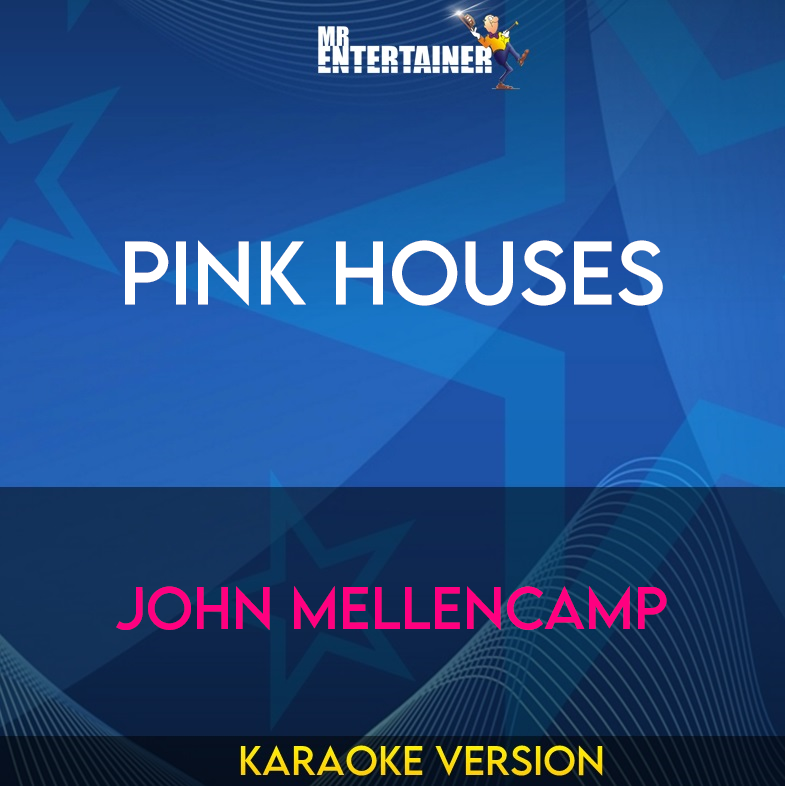 Pink Houses - John Mellencamp (Karaoke Version) from Mr Entertainer Karaoke