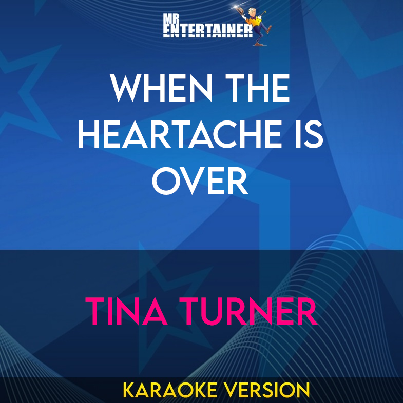 When The Heartache Is Over - Tina Turner (Karaoke Version) from Mr Entertainer Karaoke