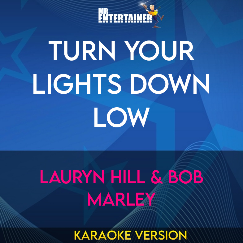 Turn Your Lights Down Low - Lauryn Hill & Bob Marley (Karaoke Version) from Mr Entertainer Karaoke