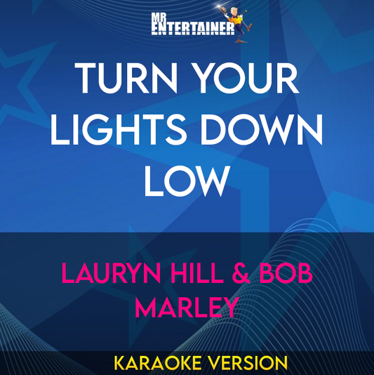 Turn Your Lights Down Low - Lauryn Hill & Bob Marley (Karaoke Version) from Mr Entertainer Karaoke