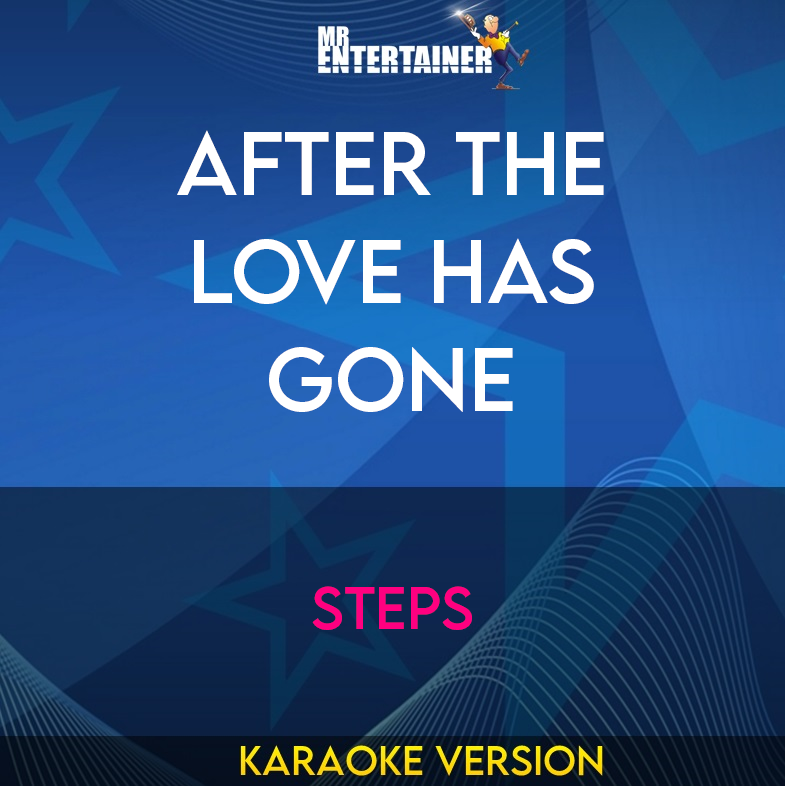 After The Love Has Gone - Steps (Karaoke Version) from Mr Entertainer Karaoke