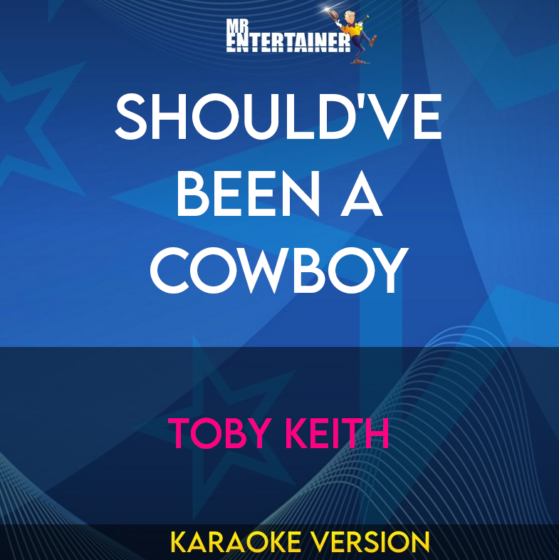 Should've Been A Cowboy - Toby Keith (Karaoke Version) from Mr Entertainer Karaoke