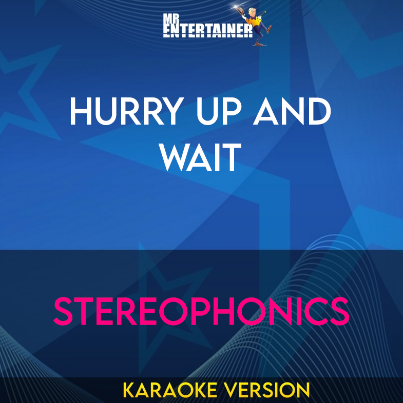 Hurry Up and Wait - Stereophonics (Karaoke Version) from Mr Entertainer Karaoke