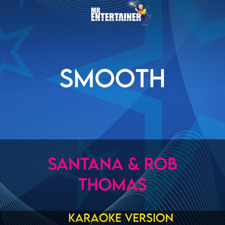 Smooth - Santana & Rob Thomas (Karaoke Version) from Mr Entertainer Karaoke