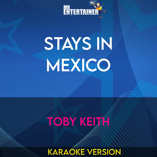 Stays In Mexico - Toby Keith (Karaoke Version) from Mr Entertainer Karaoke