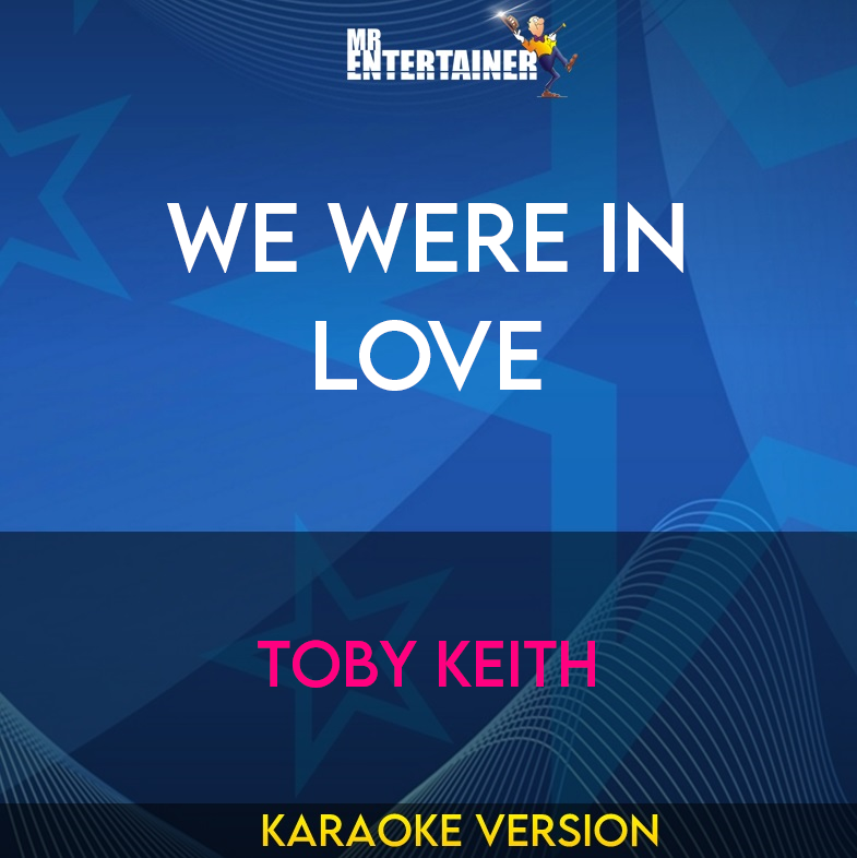 We Were In Love - Toby Keith (Karaoke Version) from Mr Entertainer Karaoke