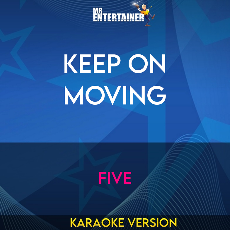 Keep On Moving - Five (Karaoke Version) from Mr Entertainer Karaoke