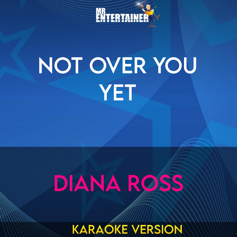 Not Over You Yet - Diana Ross (Karaoke Version) from Mr Entertainer Karaoke