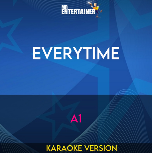 Everytime - A1 (Karaoke Version) from Mr Entertainer Karaoke