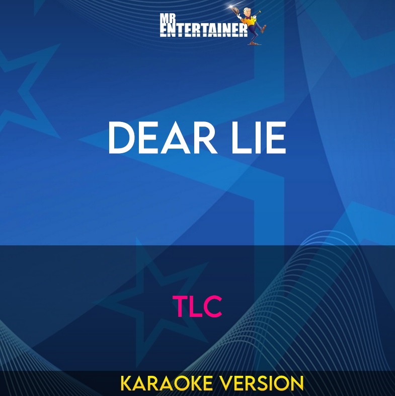 Dear Lie - TLC (Karaoke Version) from Mr Entertainer Karaoke