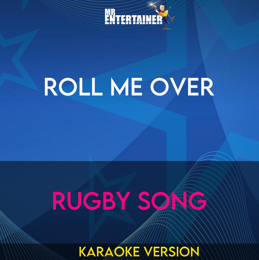 Roll Me Over - Rugby Song (Karaoke Version) from Mr Entertainer Karaoke