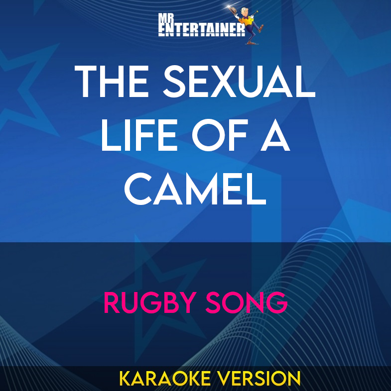 The Sexual Life Of A Camel - Rugby Song (Karaoke Version) from Mr Entertainer Karaoke