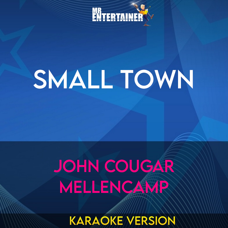 Small Town - John Cougar Mellencamp (Karaoke Version) from Mr Entertainer Karaoke