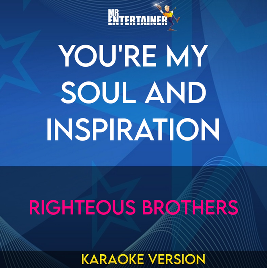 You're My Soul And Inspiration - Righteous Brothers (Karaoke Version) from Mr Entertainer Karaoke