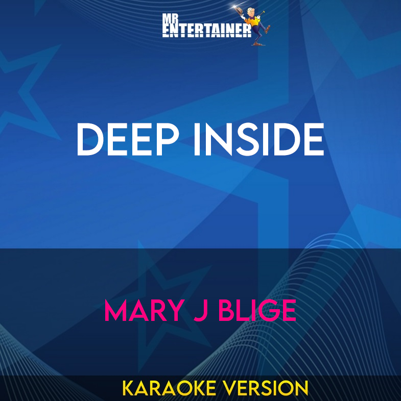 Deep Inside - Mary J Blige (Karaoke Version) from Mr Entertainer Karaoke