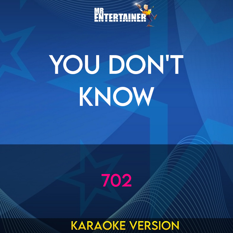 You Don't Know - 702 (Karaoke Version) from Mr Entertainer Karaoke