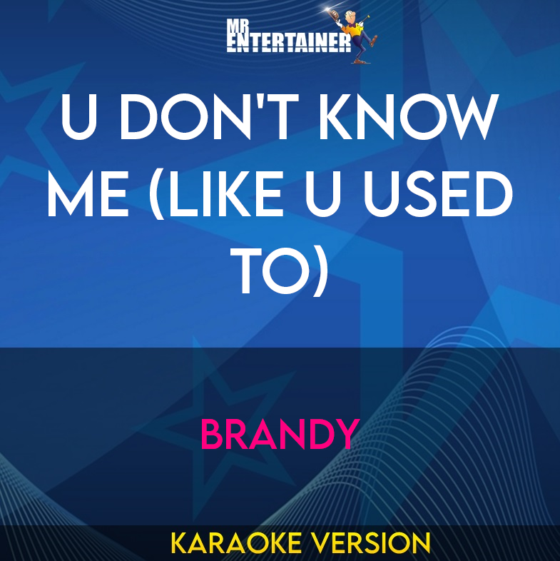 U Don't Know Me (like U Used To) - Brandy (Karaoke Version) from Mr Entertainer Karaoke