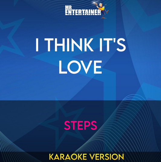 I Think It's Love - Steps (Karaoke Version) from Mr Entertainer Karaoke