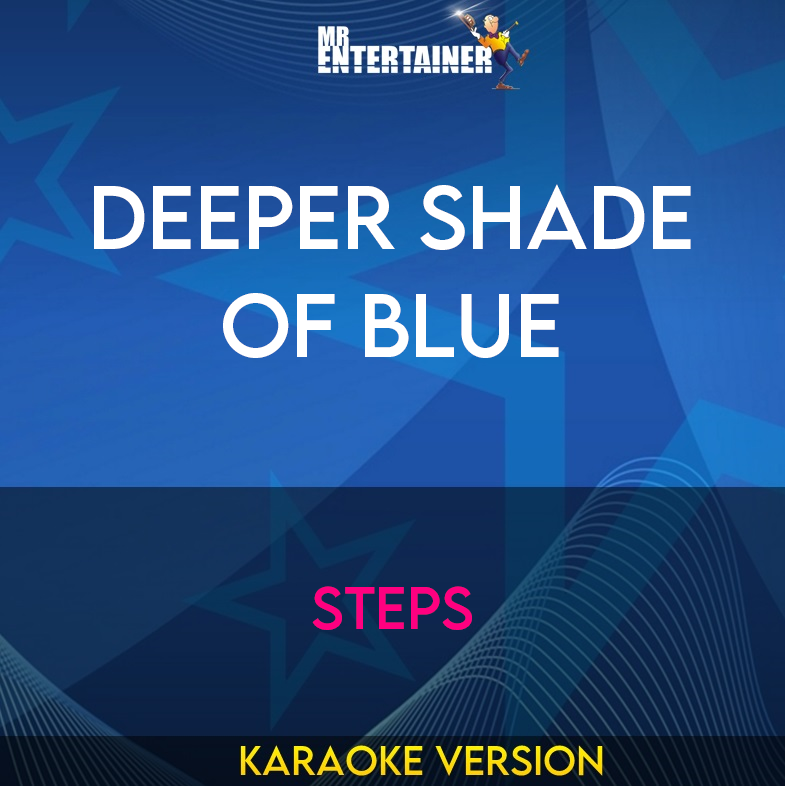 Deeper Shade Of Blue - Steps (Karaoke Version) from Mr Entertainer Karaoke
