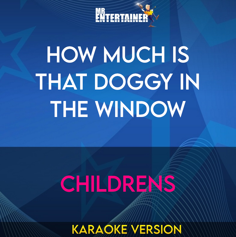 How Much Is That Doggy In The Window - Childrens