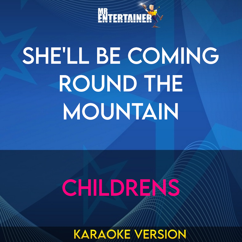 She'll Be Coming Round The Mountain - Childrens