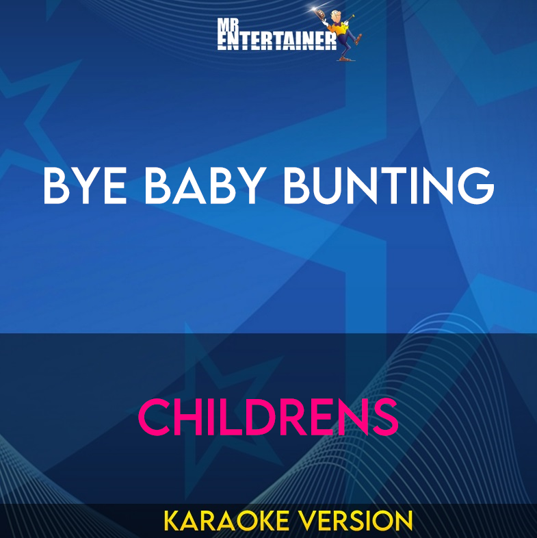 Bye Baby Bunting - Childrens