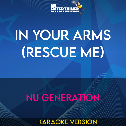 In Your Arms (Rescue Me) - Nu Generation (Karaoke Version) from Mr Entertainer Karaoke