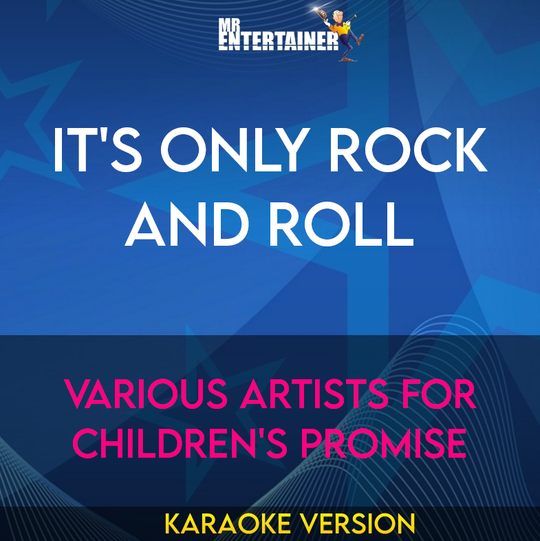 It's Only Rock And Roll - Various Artists For Children's Promise (Karaoke Version) from Mr Entertainer Karaoke