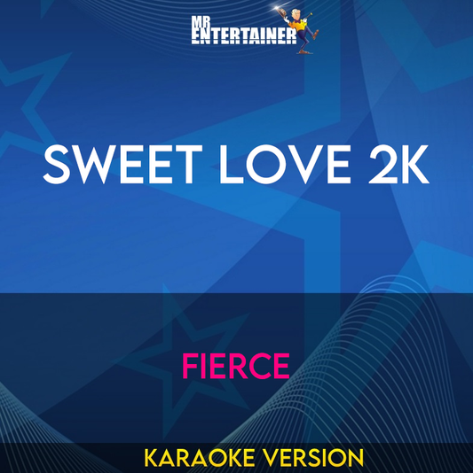 Sweet Love 2K - Fierce (Karaoke Version) from Mr Entertainer Karaoke