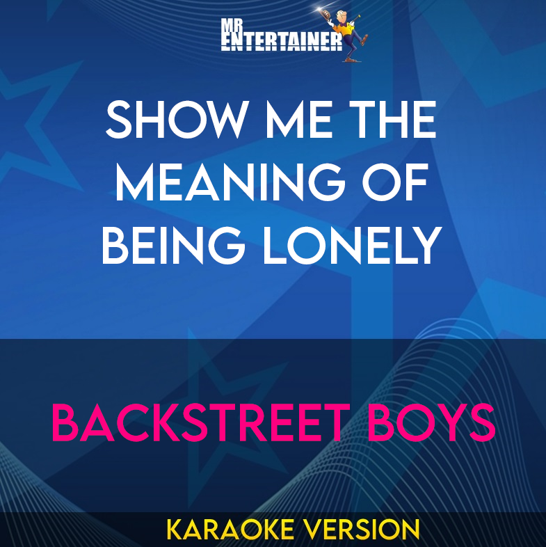 Show Me The Meaning Of Being Lonely - Backstreet Boys (Karaoke Version) from Mr Entertainer Karaoke