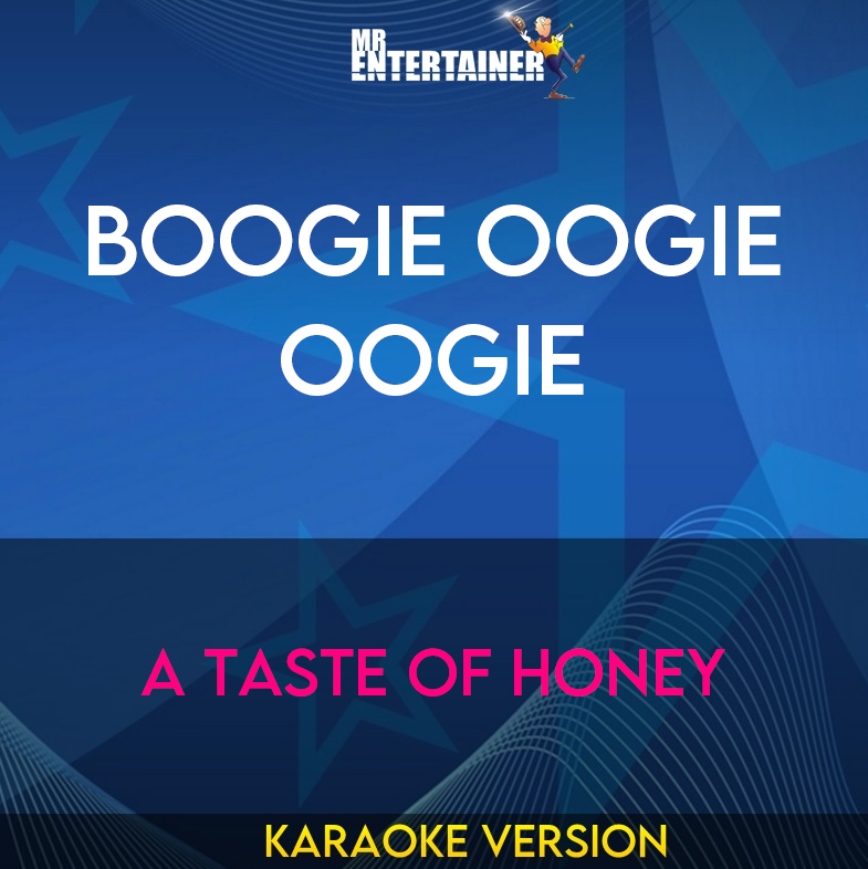 Boogie Oogie Oogie - A Taste Of Honey (Karaoke Version) from Mr Entertainer Karaoke