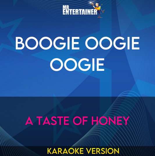 Boogie Oogie Oogie - A Taste Of Honey (Karaoke Version) from Mr Entertainer Karaoke