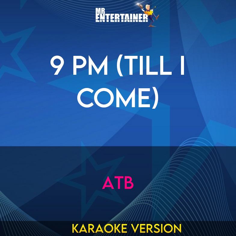 9 Pm (Till I Come) - ATB (Karaoke Version) from Mr Entertainer Karaoke