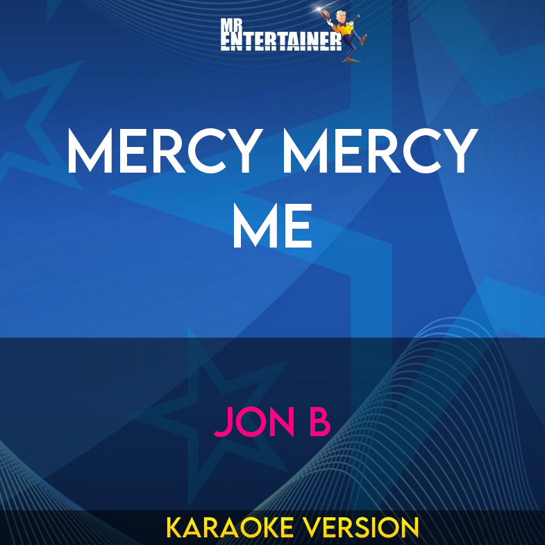 Mercy Mercy Me - Jon B (Karaoke Version) from Mr Entertainer Karaoke