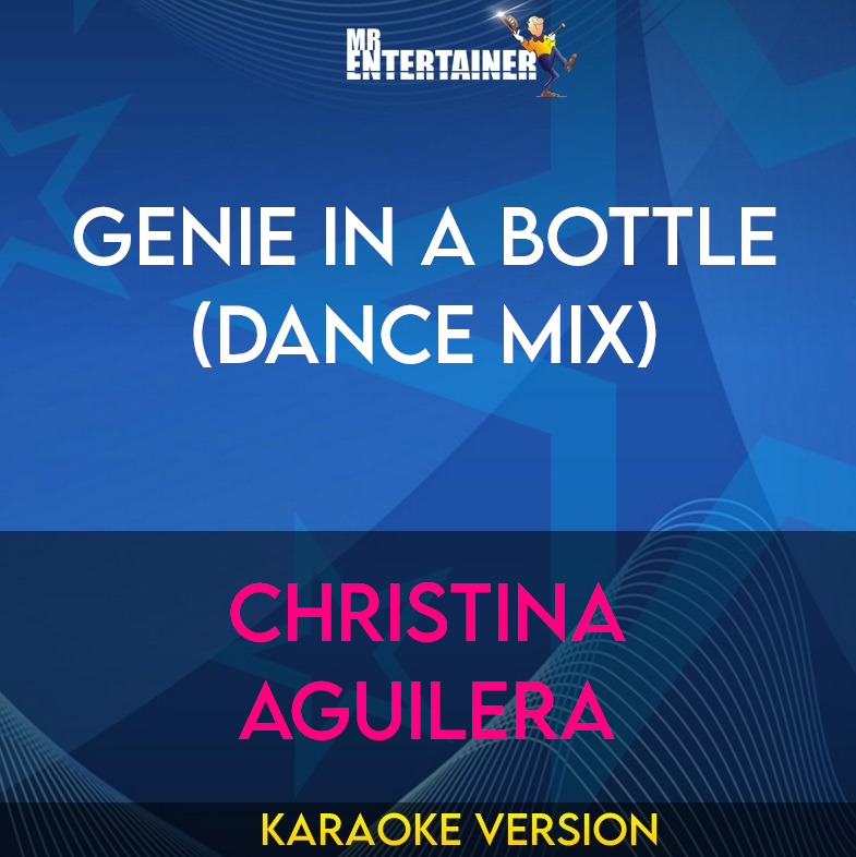 Genie In A Bottle (Dance Mix) - Christina Aguilera (Karaoke Version) from Mr Entertainer Karaoke