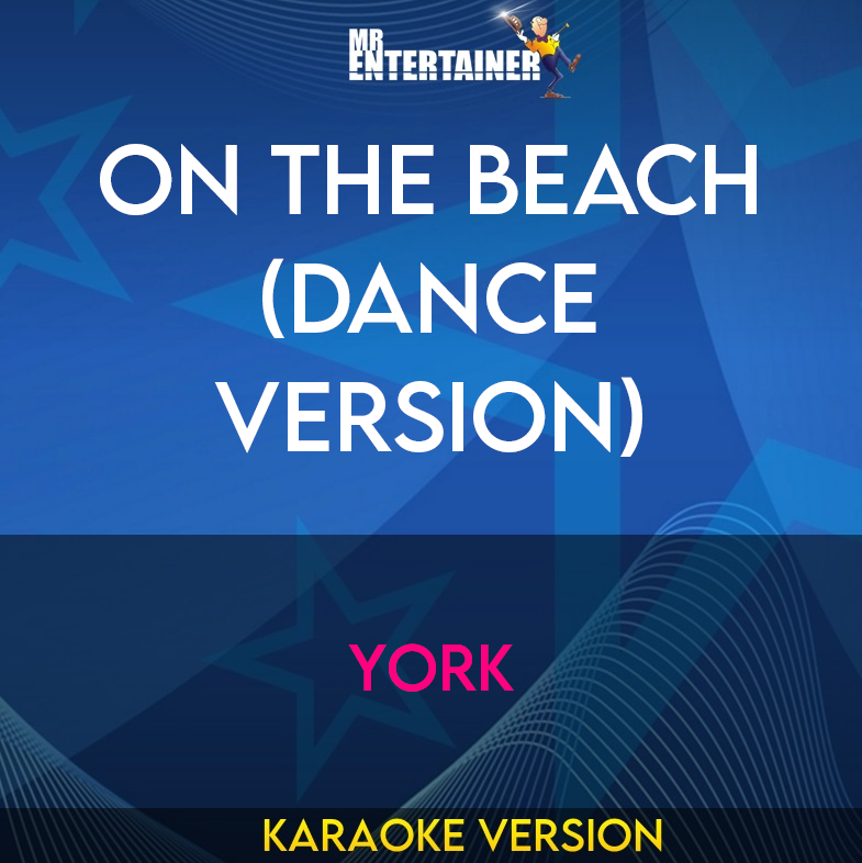 On The Beach (Dance Version) - York (Karaoke Version) from Mr Entertainer Karaoke