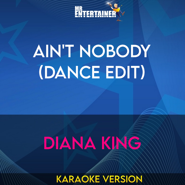 Ain't Nobody (dance Edit) - Diana King (Karaoke Version) from Mr Entertainer Karaoke